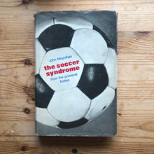 Load image into Gallery viewer, the soccer syndrome - John Moynihan:
