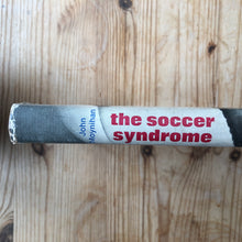 Load image into Gallery viewer, the soccer syndrome - John Moynihan:
