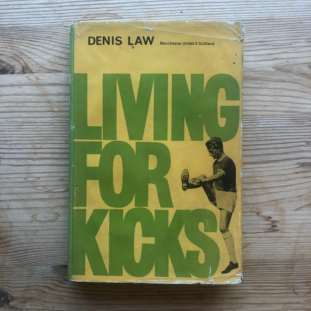 Living for Kicks - Dennis Law