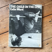 Load image into Gallery viewer, The Child In The City - Colin Ward
