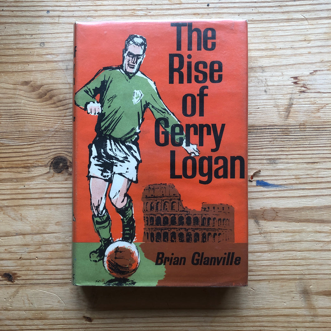 The Rise of Gerry Logan - Brian Glanville (Signed, first edition)